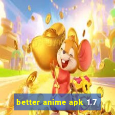 better anime apk 1.7